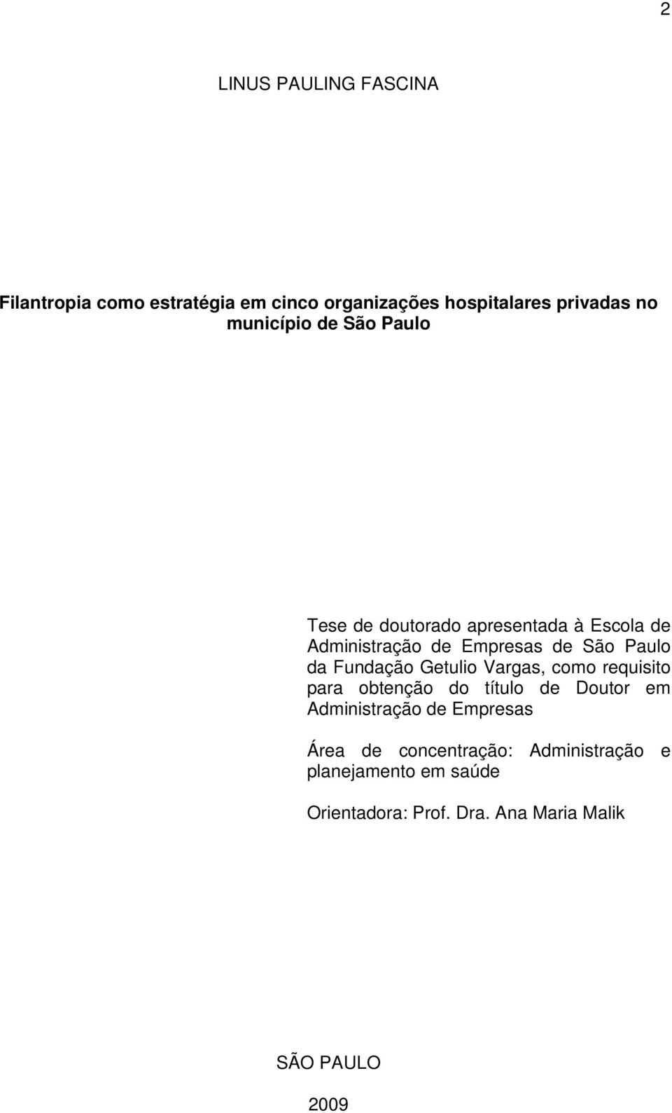 da Fundação Getulio Vargas, como requisito para obtenção do título de Doutor em Administração de Empresas
