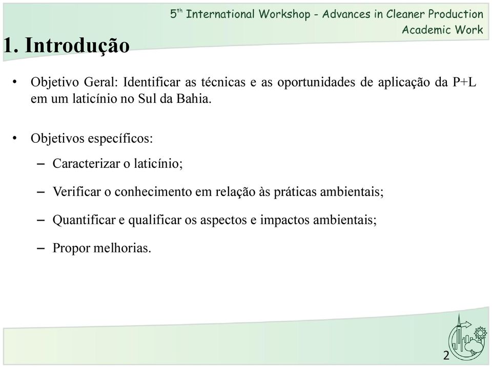 Objetivos específicos: Caracterizar o laticínio; Verificar o conhecimento em