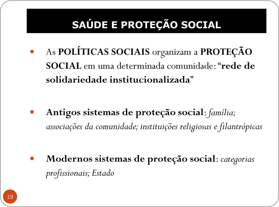 de proteção social: família; associações da comunidade; instituições religiosas e