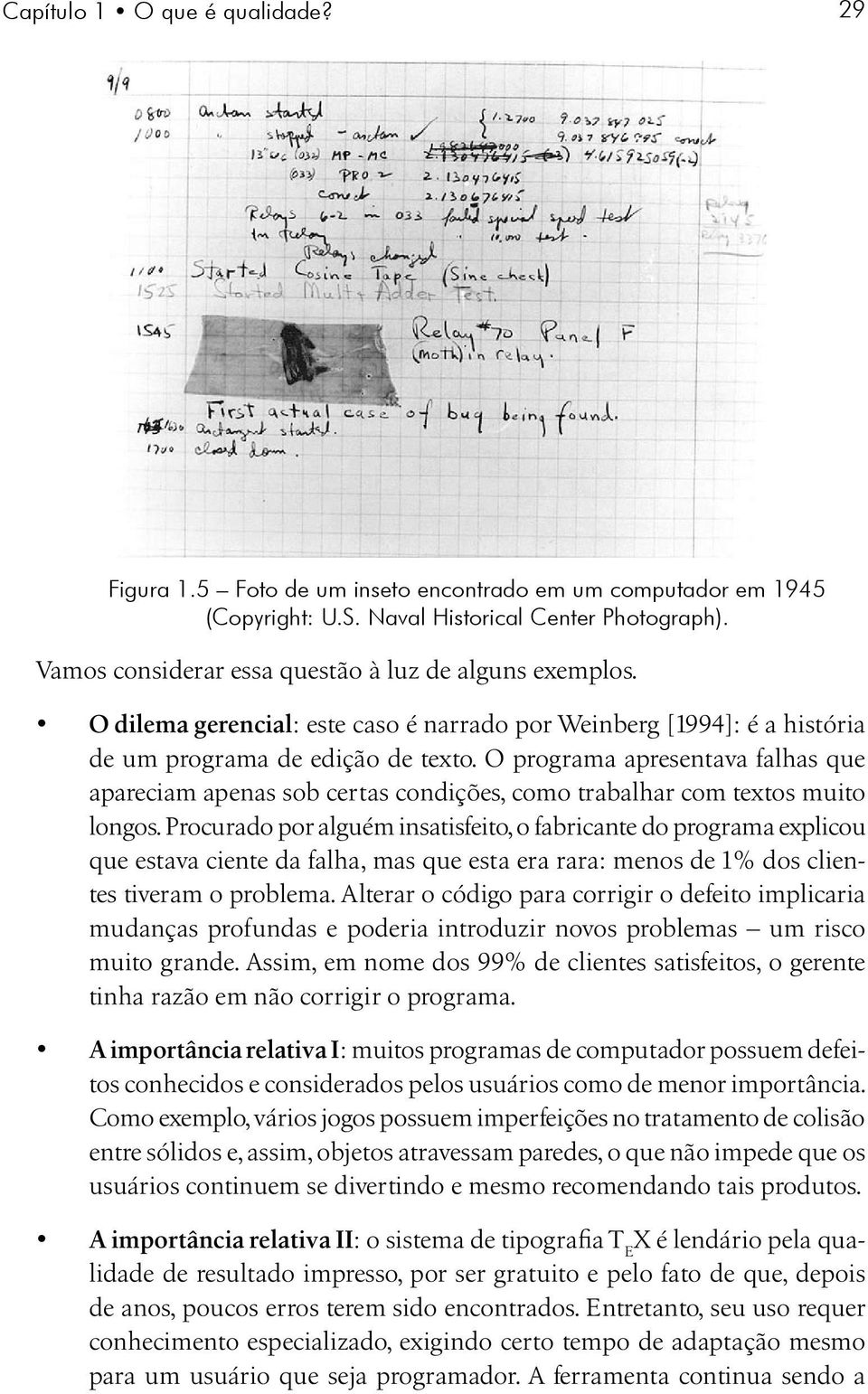 O programa apresentava falhas que apareciam apenas sob certas condições, como trabalhar com textos muito longos.