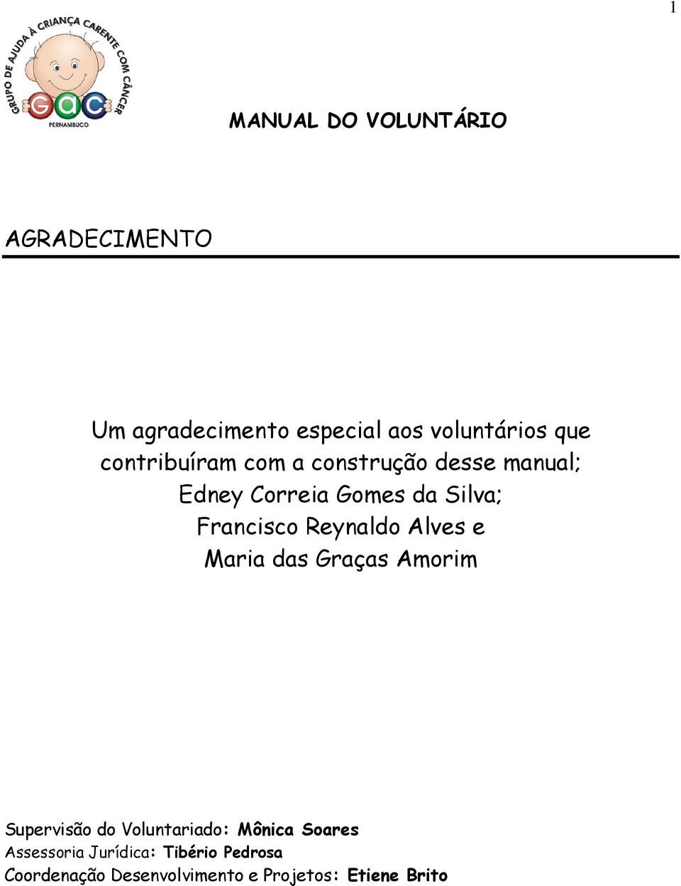Alves e Maria das Graças Amorim Supervisão do Voluntariado: Mônica Soares