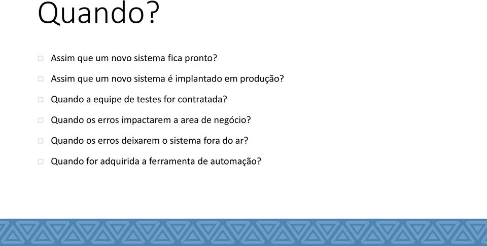 Quando a equipe de testes for contratada?