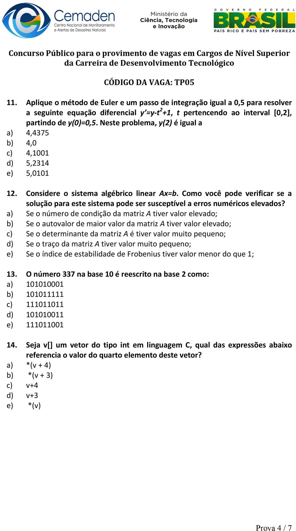 Como você pode verificar se a solução para este sistema pode ser susceptível a erros numéricos elevados?