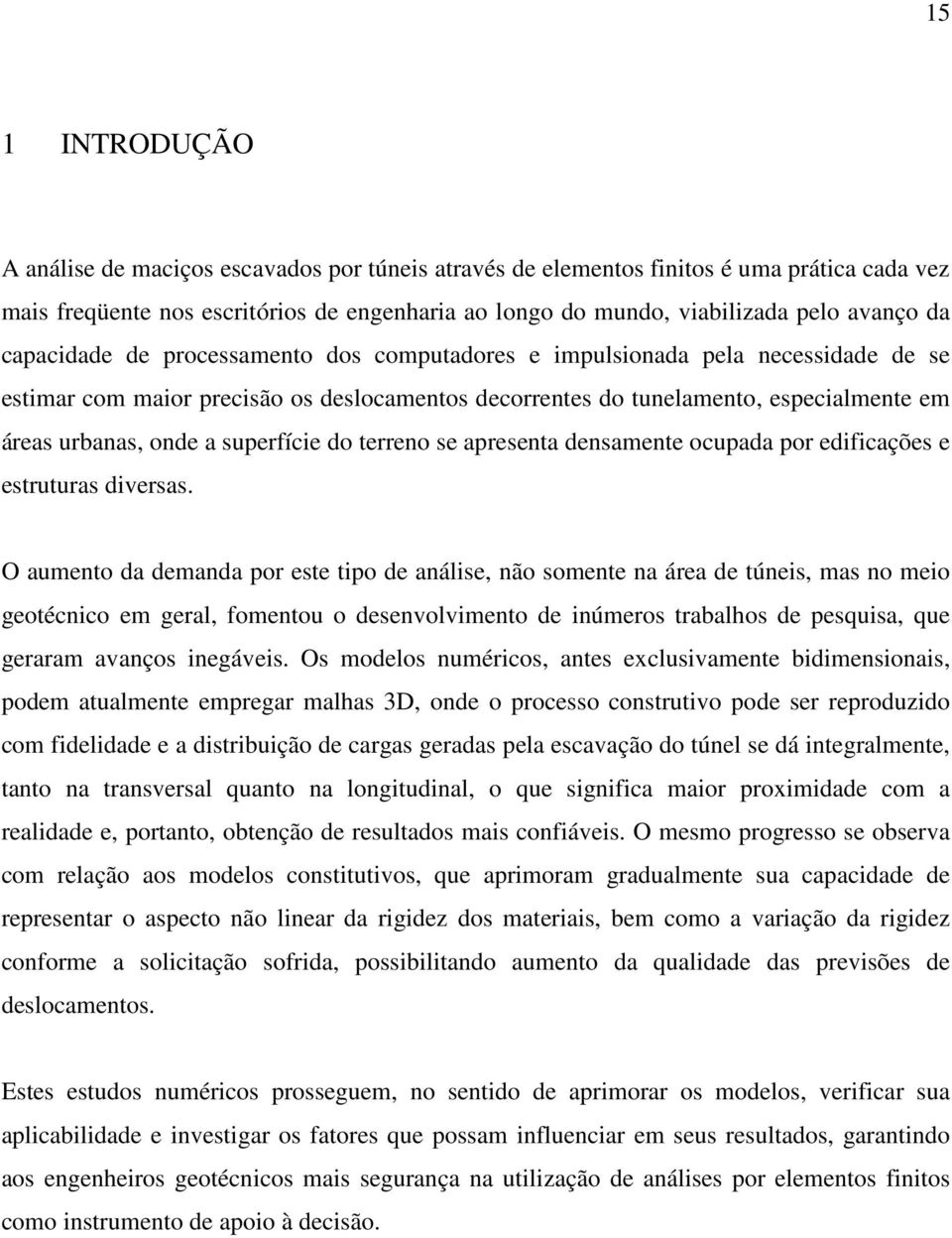 superfície do terreno se apresenta densamente ocupada por edificações e estruturas diversas.