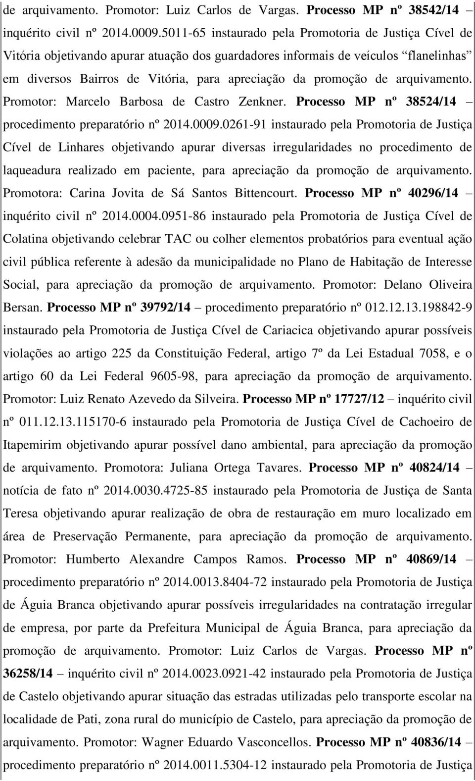 de arquivamento. Promotor: Marcelo Barbosa de Castro Zenkner. Processo MP nº 38524/14 procedimento preparatório nº 2014.0009.