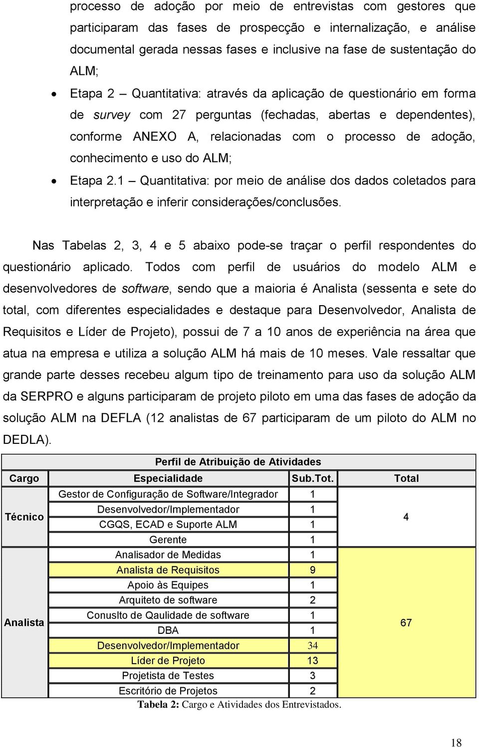 e uso do ALM; Etapa 2.1 Quantitativa: por meio de análise dos dados coletados para interpretação e inferir considerações/conclusões.