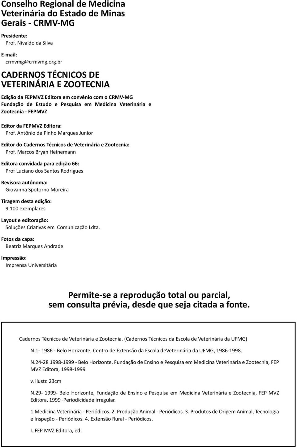 Prof. Antônio de Pinho Marques Junior Editor do Cadernos Técnicos de Veterinária e Zootecnia: Prof.