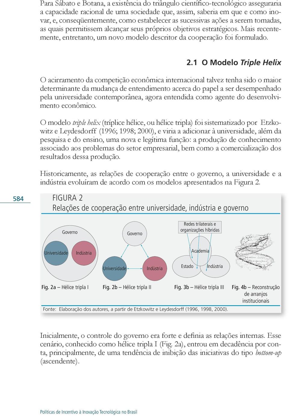 Mais recentemente, entretanto, um novo modelo descritor da cooperação foi formulado. 2.