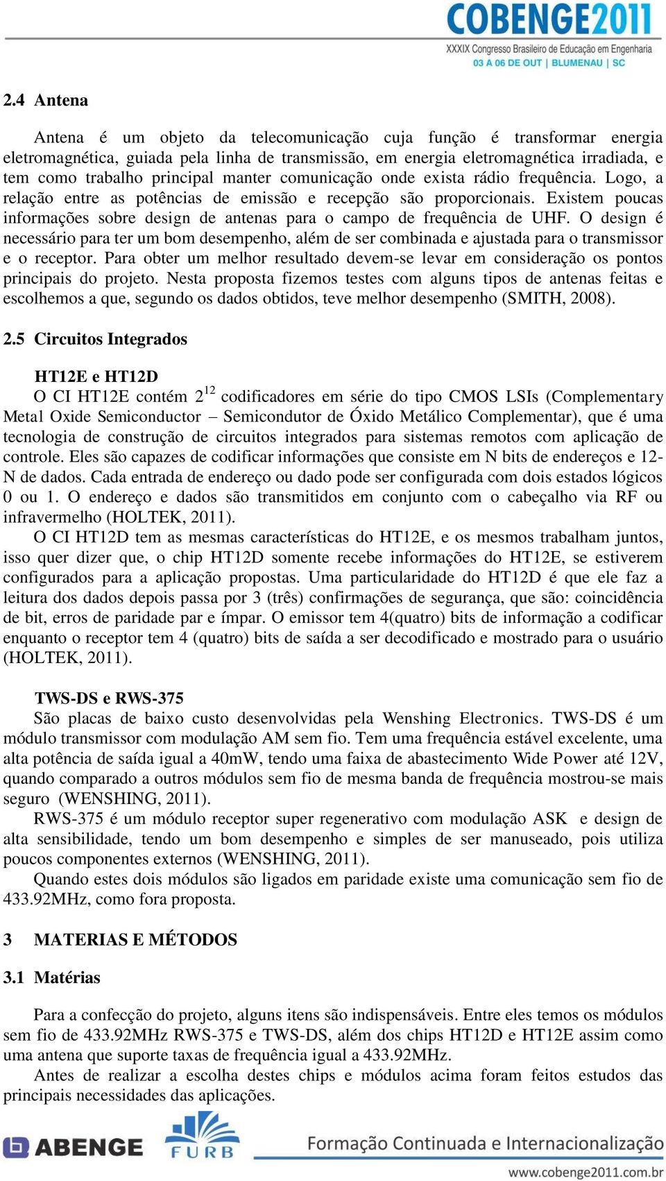 Existem poucas informações sobre design de antenas para o campo de frequência de UHF.