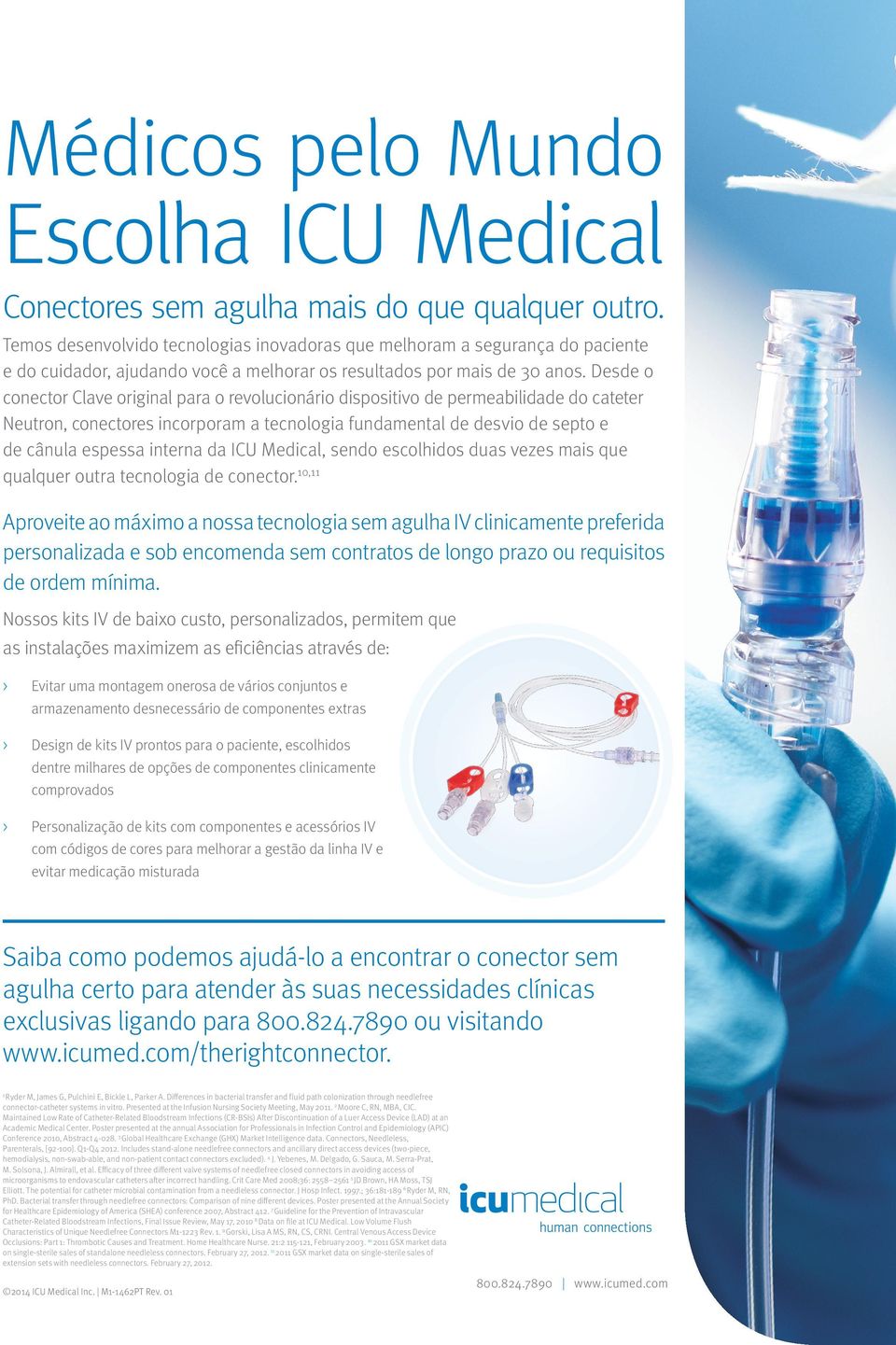 Desde o conector Clave original para o revolucionário dispositivo de permeabilidade do cateter Neutron, conectores incorporam a tecnologia fundamental de desvio de septo e de cânula espessa interna