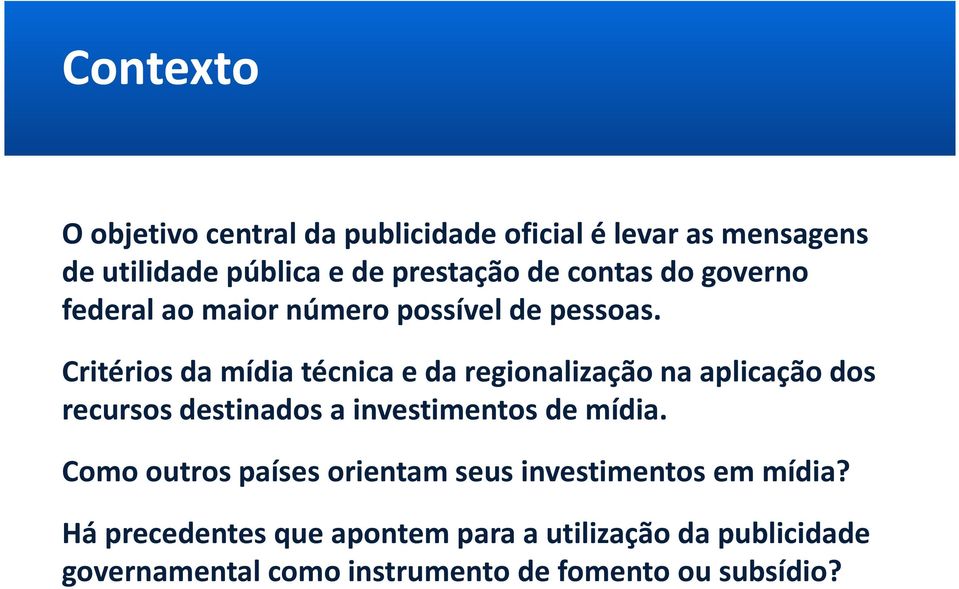 Critérios da mídia técnica e da regionalização na aplicação dos recursos destinados a investimentos de mídia.