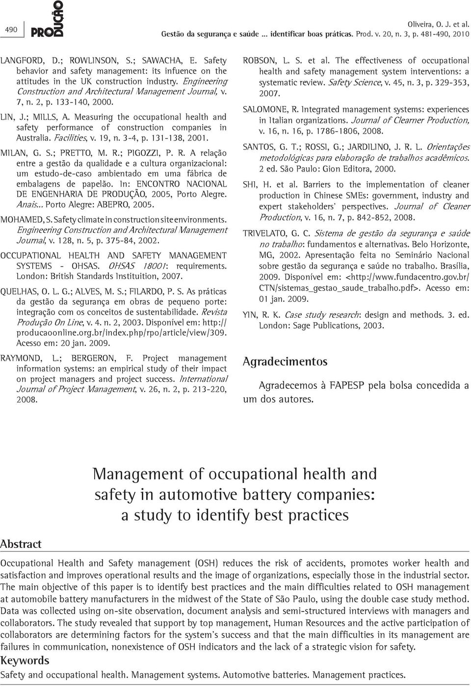 Measuring the occupational health and safety performance of construction companies in Australia. Facilities, v. 19, n. 3-4, p. 131-138, 2001. MILAN, G. S.; PRETTO, M. R.