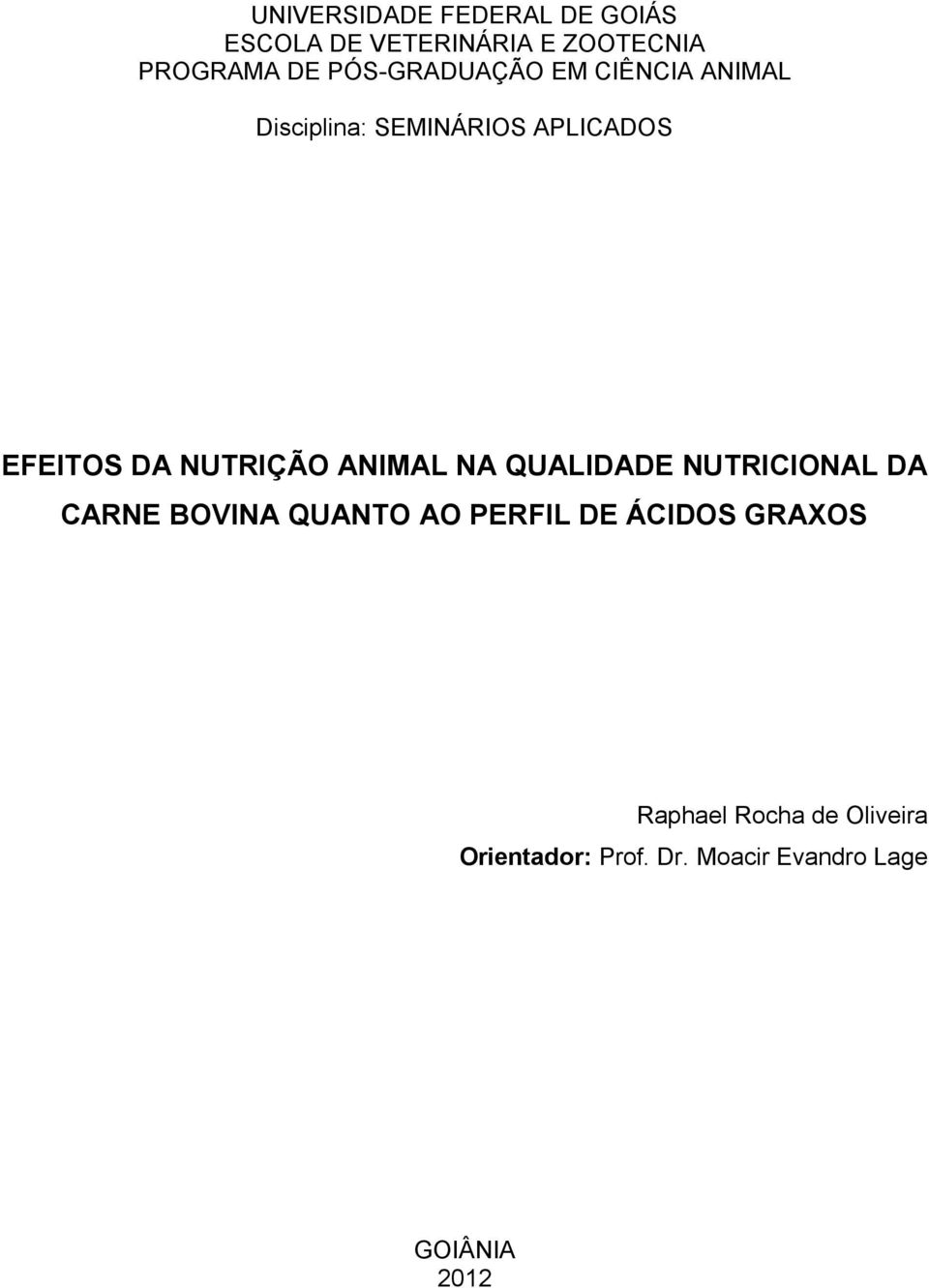 NUTRIÇÃO ANIMAL NA QUALIDADE NUTRICIONAL DA CARNE BOVINA QUANTO AO PERFIL DE