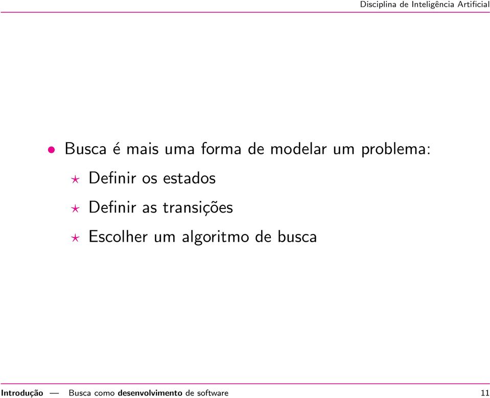 transições Escolher um algoritmo de busca