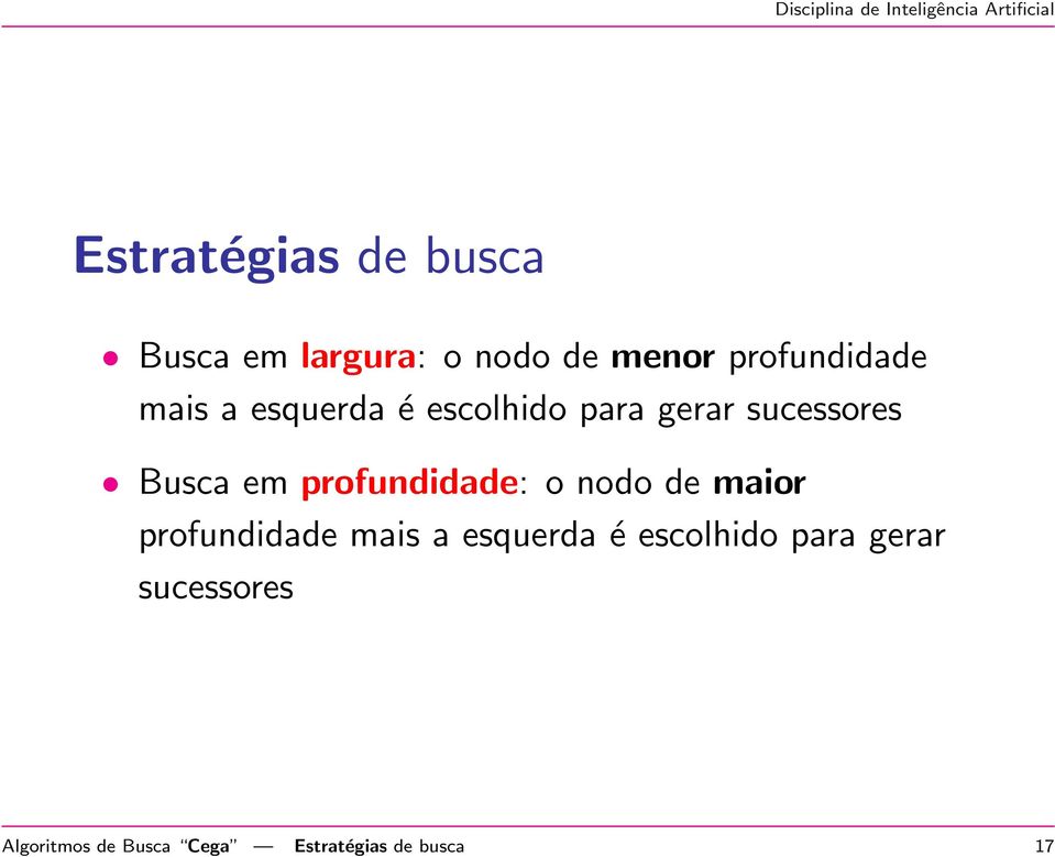 Busca em profundidade: o nodo de maior  Algoritmos de Busca Cega