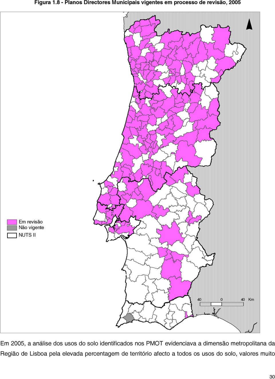 Não vigente NUTS II 40 0 40 Km Em 2005, a análise dos usos do solo identificados