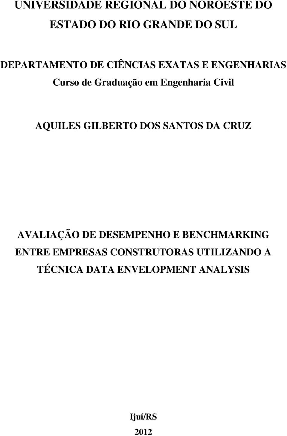 Civil AQUILES GILBERTO DOS SANTOS DA CRUZ AVALIAÇÃO DE DESEMPENHO E