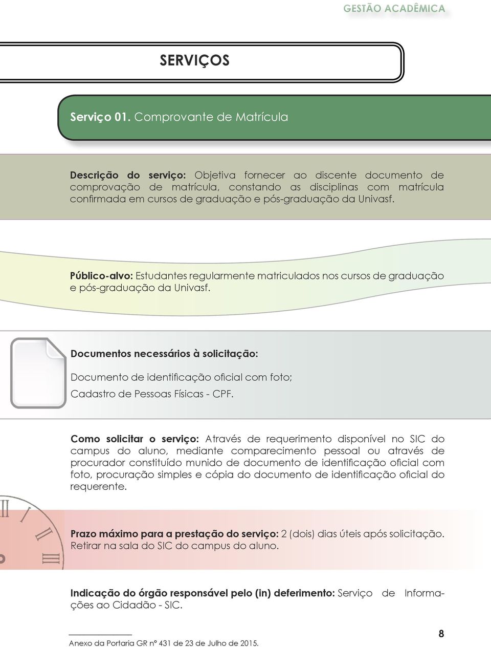 pós-graduação da Univasf. Público-alvo: Estudantes regularmente matriculados nos cursos de graduação e pós-graduação da Univasf.