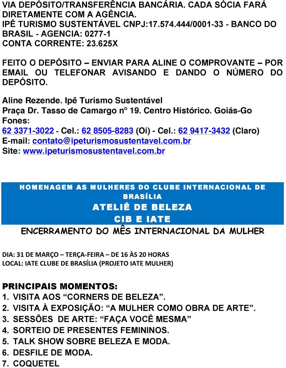 Centro Histórico. Goiás-Go Fones: 62 3371-3022 - Cel.: 62 8505-8283 (Oi) - Cel.: 62 9417-3432 (Claro) E-mail: contato@ipeturismosustentavel.com.