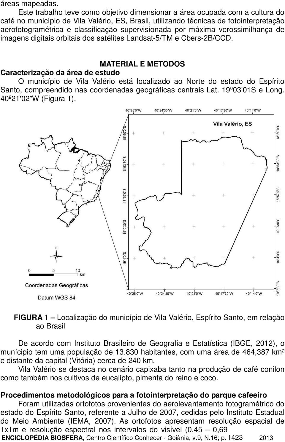 supervisionada por máxima verossimilhança de imagens digitais orbitais dos satélites Landsat-5/TM e Cbers-2B/CCD.