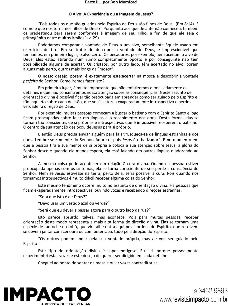 Poderíamos comparar a vontade de Deus a um alvo, semelhante àquele usado em exercícios de tiro.