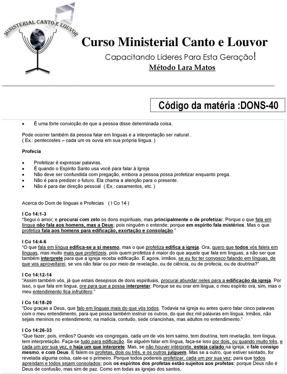 Não é para predizer o futuro. Ela chama a atenção para o presente. Não é para dar direção pessoal ( Ex.: casamentos, etc.