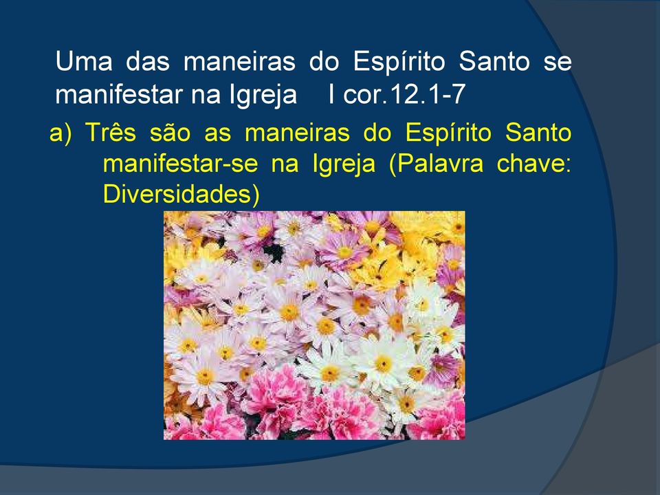 1-7 a) Três são as maneiras do Espírito