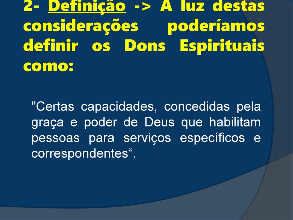 capacidades, concedidas pela graça e poder de Deus