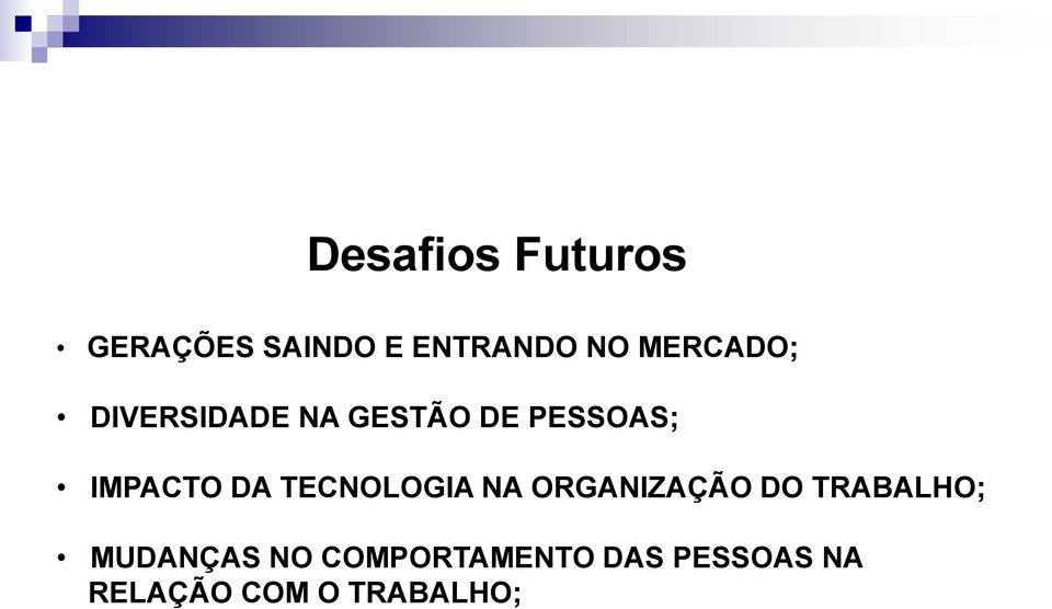 DA TECNOLOGIA NA ORGANIZAÇÃO DO TRABALHO; MUDANÇAS