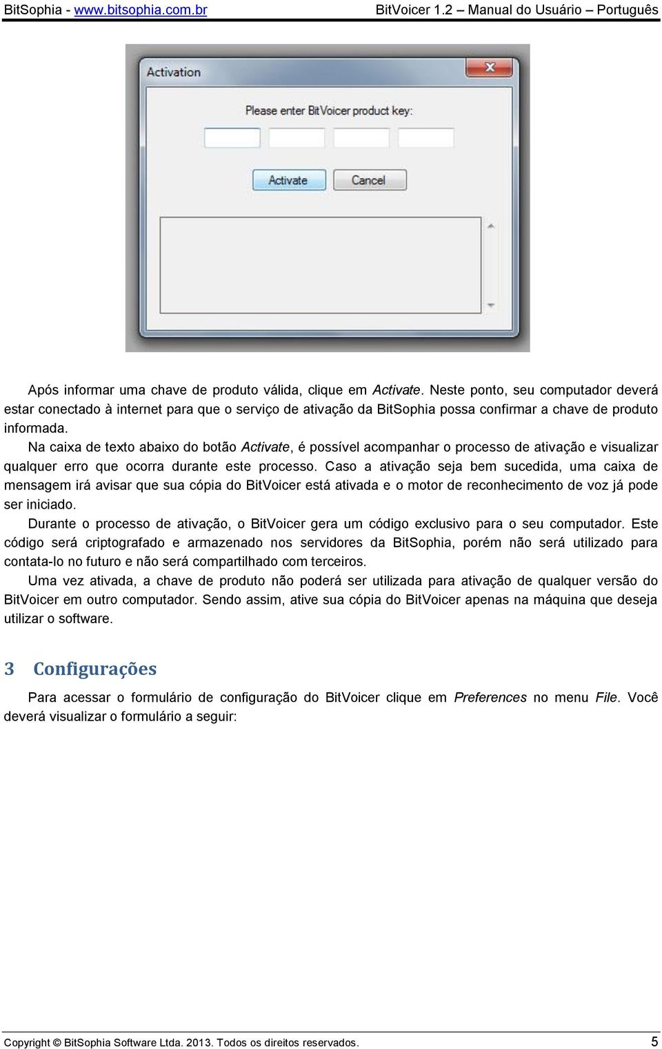 Cas a ativaçã seja bem sucedida, uma caixa de mensagem irá avisar que sua cópia d BitVicer está ativada e mtr de recnheciment de vz já pde ser iniciad.