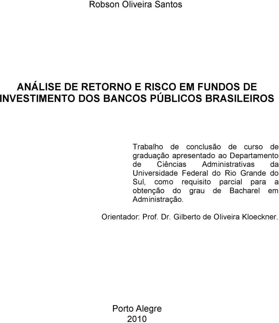 Administrativas da Universidade Federal do Rio Grande do Sul, como requisito parcial para a obtenção