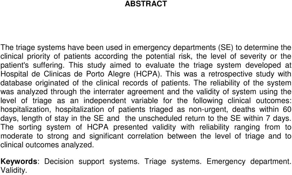 The reliability of the system was analyzed through the interrater agreement and the validity of system using the level of triage as an independent variable for the following clinical outcomes: