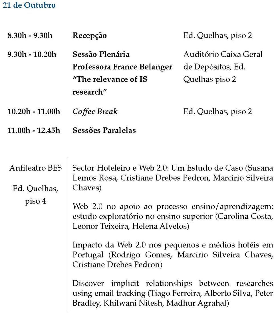 0 no apoio ao processo ensino/aprendizagem: estudo exploratório no ensino superior (Carolina Costa, Leonor Teixeira, Helena Alvelos) Impacto da Web 2.