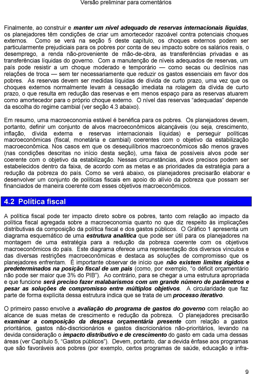 não-proveniente de mão-de-obra, as transferências privadas e as transferências líquidas do governo.