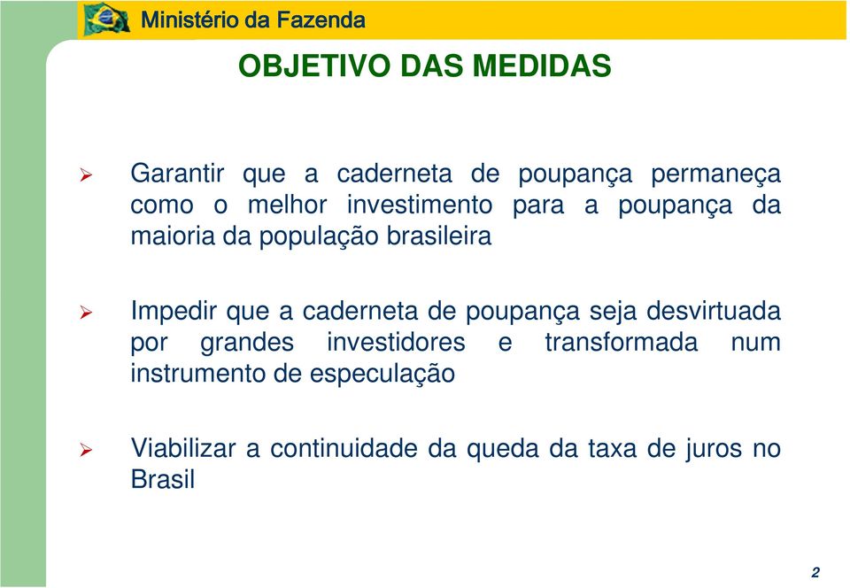 caderneta de poupança seja desvirtuada por grandes investidores e transformada num