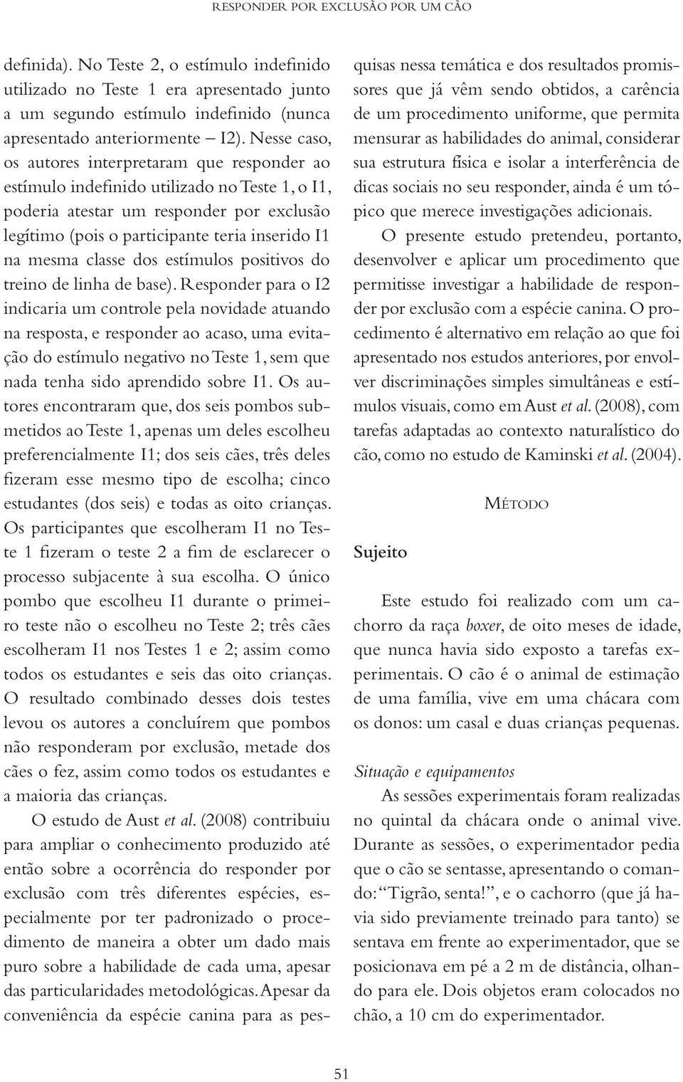 mesma classe dos estímulos positivos do treino de linha de base).