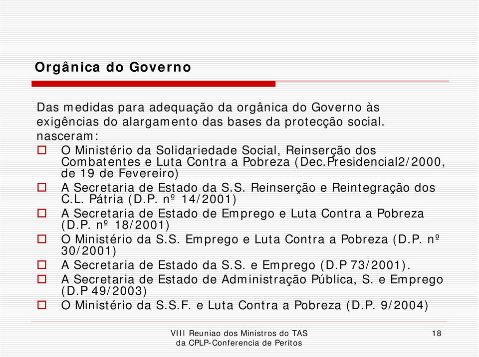 L. Pátria (D.P. nº 14/2001) A Secretaria de Estado de Emprego e Luta Contra a Pobreza (D.P. nº 18/2001) O Ministério da S.S. Emprego e Luta Contra a Pobreza (D.P. nº 30/2001) A Secretaria de Estado da S.