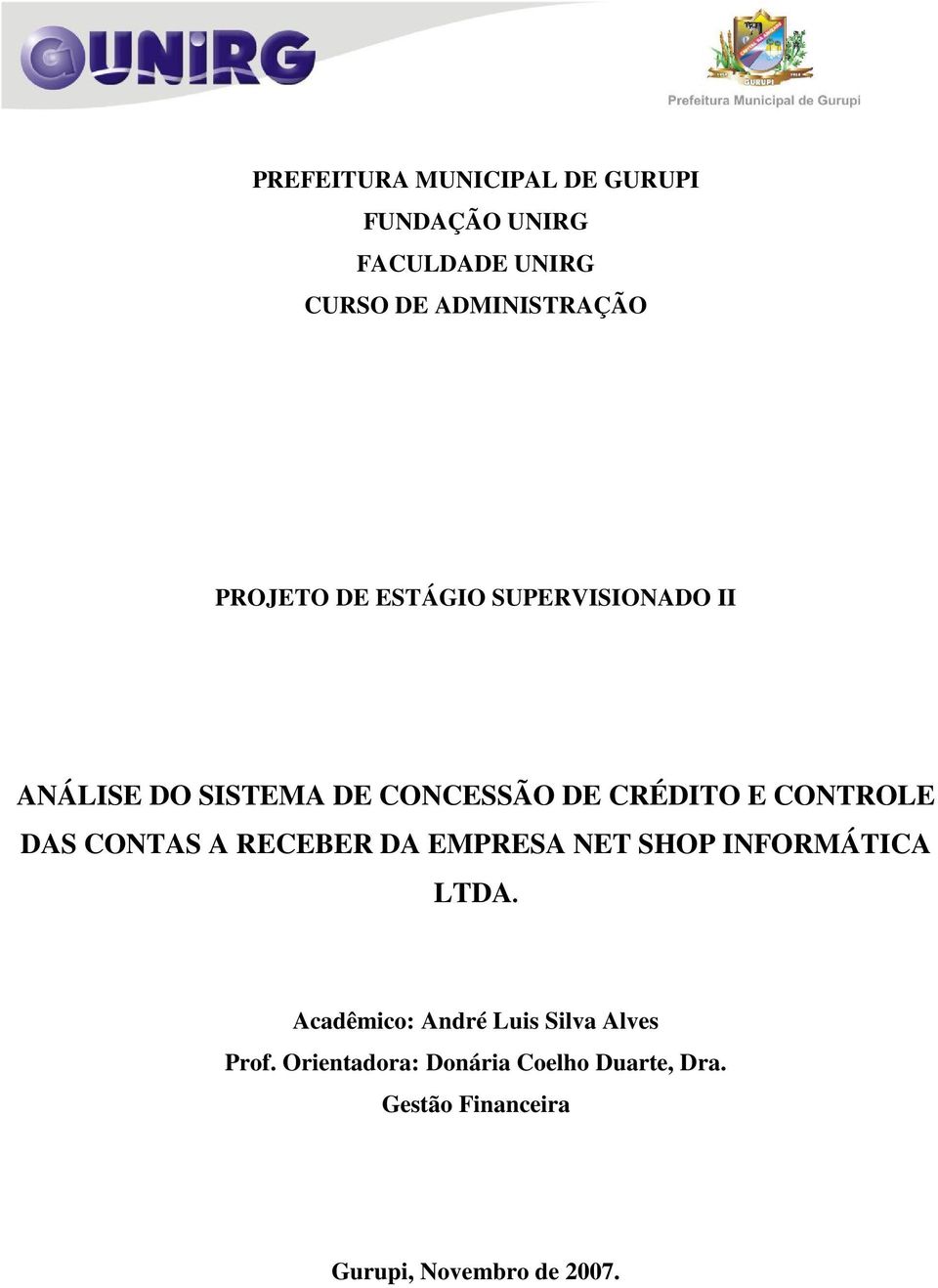 DAS CONTAS A RECEBER DA EMPRESA NET SHOP INFORMÁTICA LTDA.