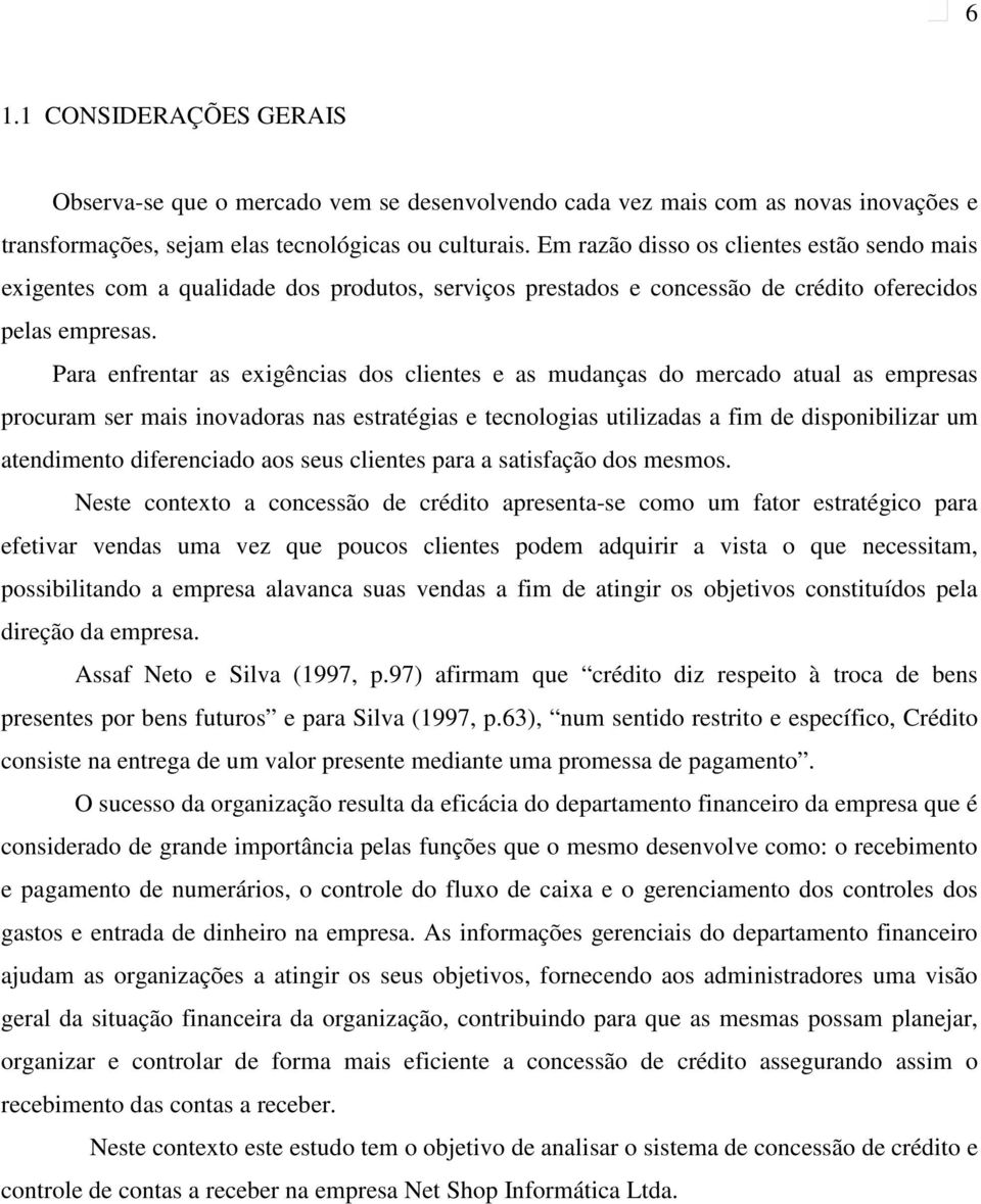 Para enfrentar as exigências dos clientes e as mudanças do mercado atual as empresas procuram ser mais inovadoras nas estratégias e tecnologias utilizadas a fim de disponibilizar um atendimento