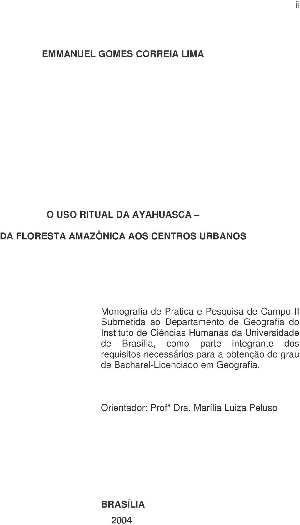 Ciências Humanas da Universidade de Brasília, como parte integrante dos requisitos necessários para a