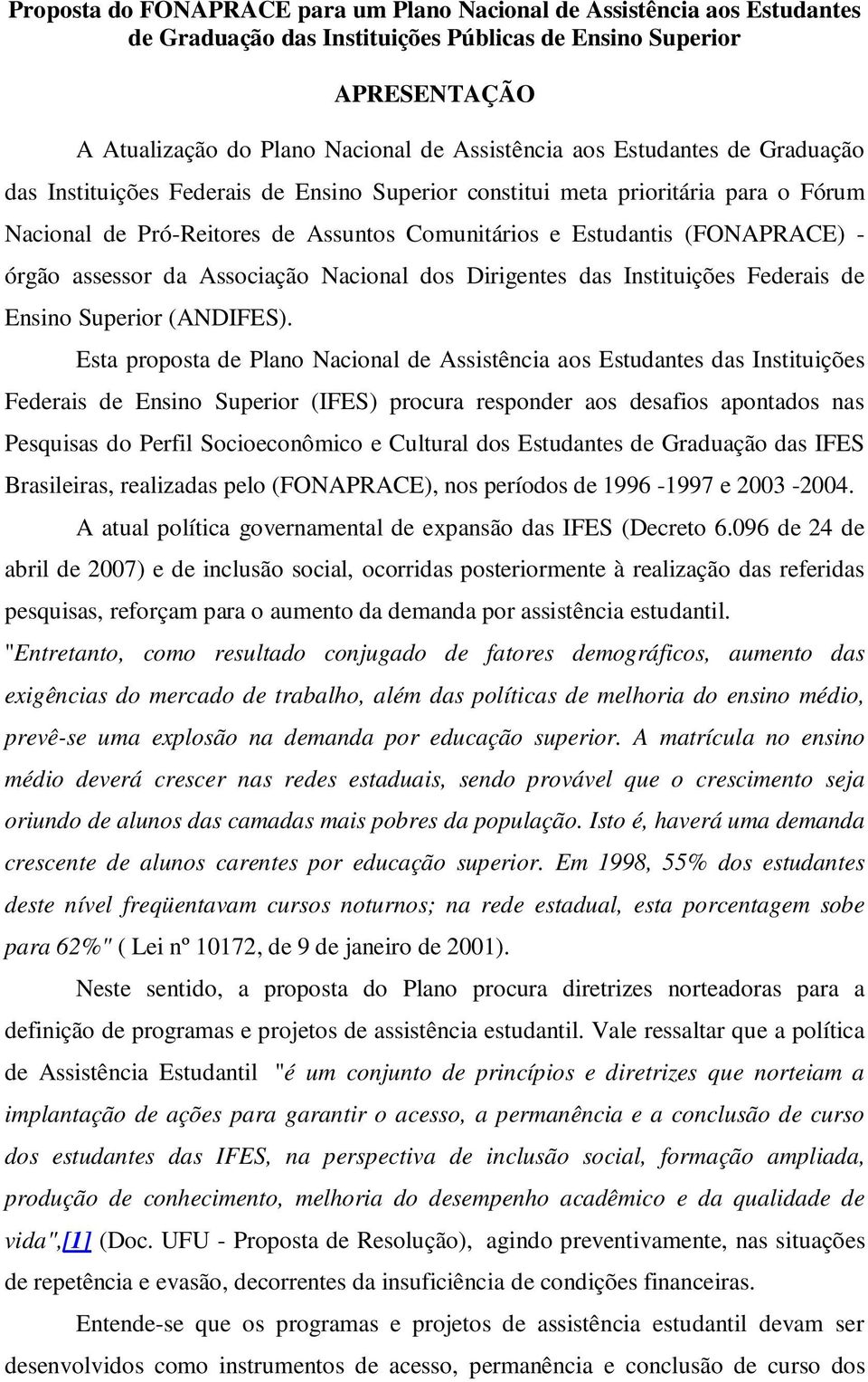 assessor da Associação Nacional dos Dirigentes das Instituições Federais de Ensino Superior (ANDIFES).