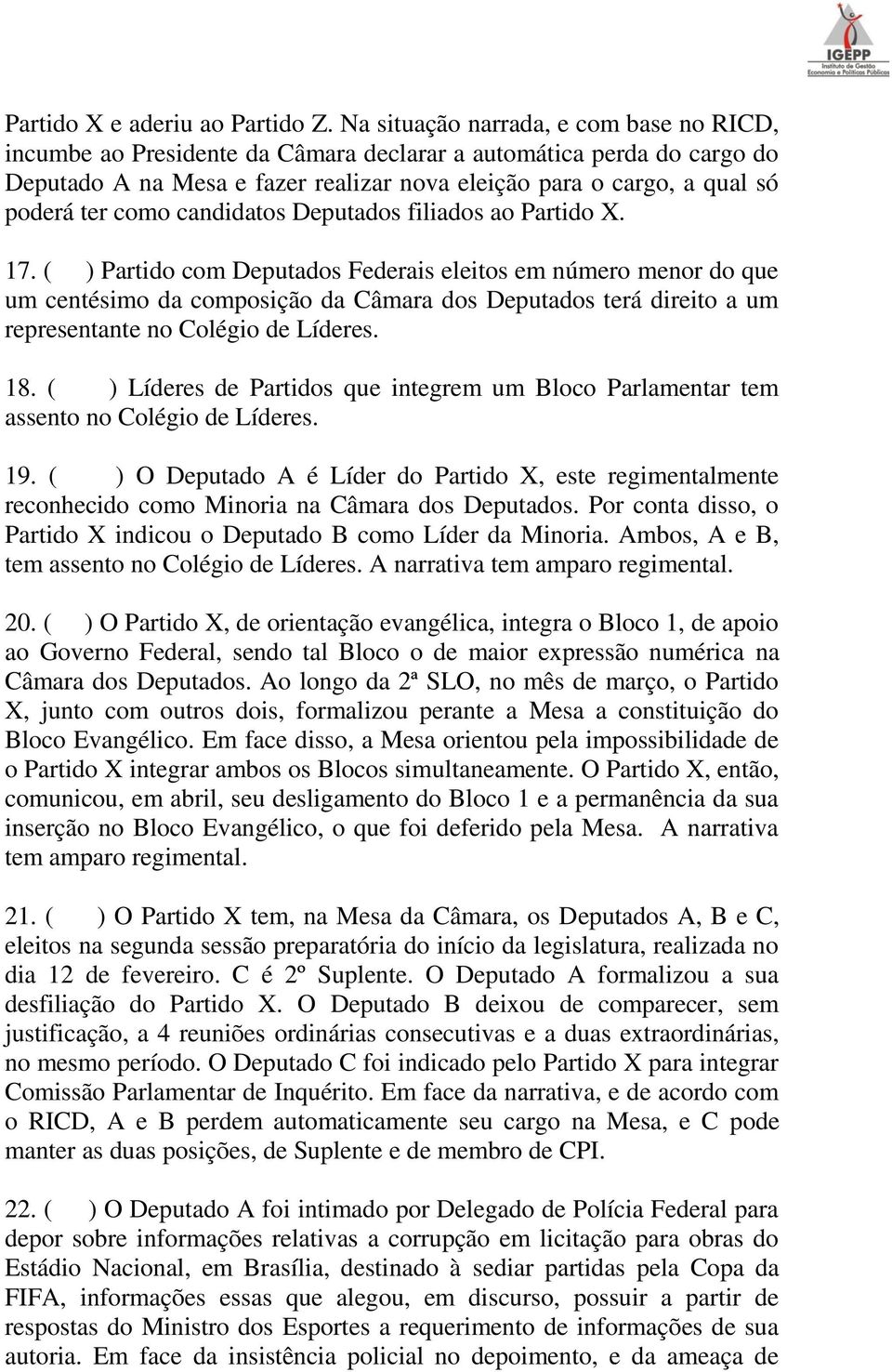 como candidatos Deputados filiados ao Partido X. 17.