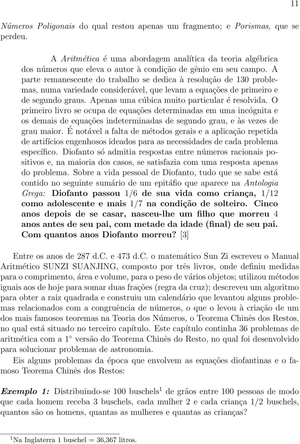 A parte remanescente do trabalho se dedica à resolução de 130 problemas, numa variedade considerável, que levam a equações de primeiro e de segundo graus.