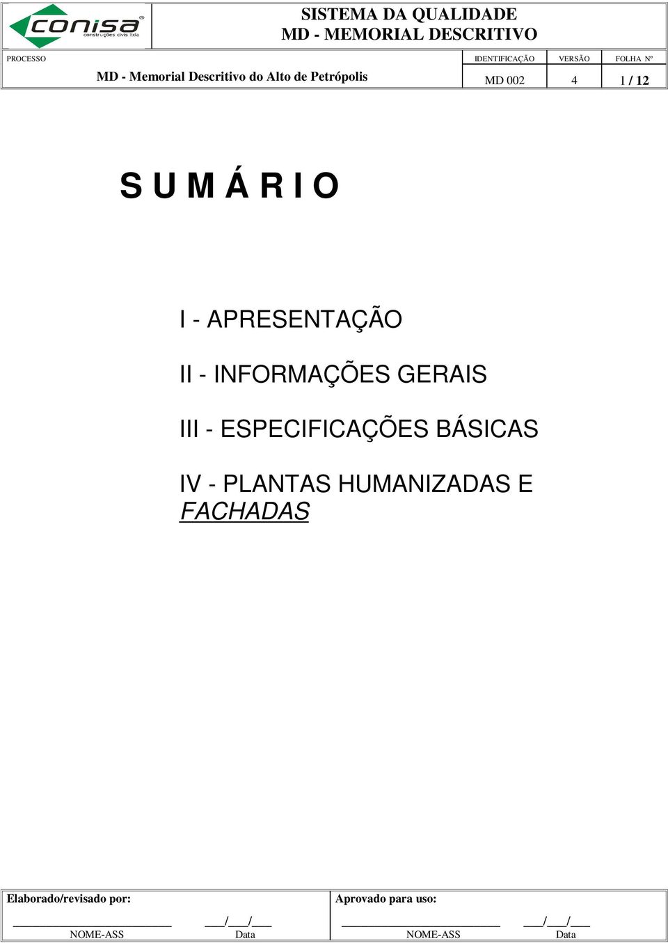 ESPECIFICAÇÕES BÁSICAS IV - PLANTAS HUMANIZADAS E FACHADAS