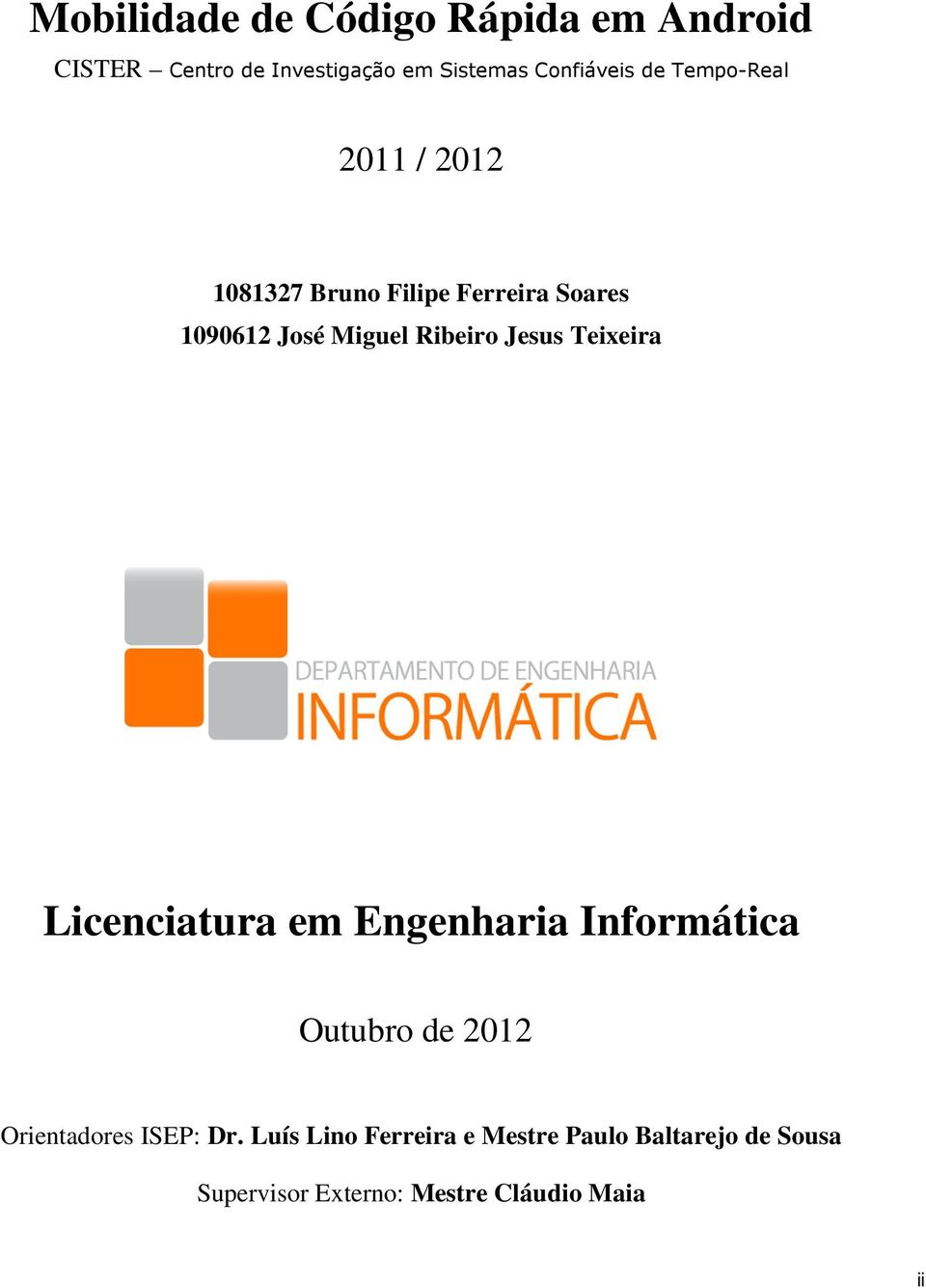 Jesus Teixeira Licenciatura em Engenharia Informática Outubro de 2012 Orientadores ISEP: Dr.