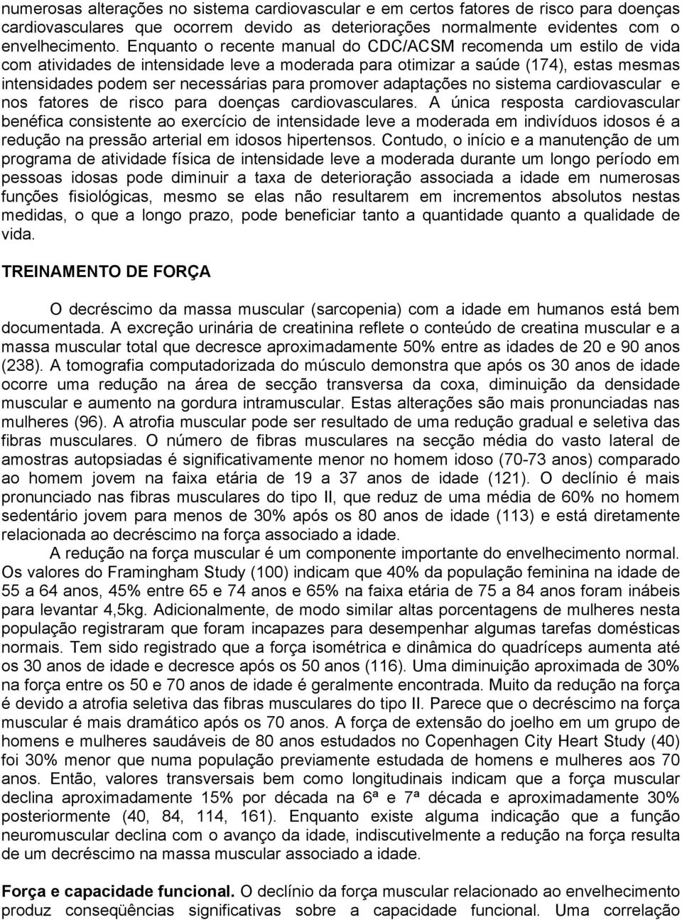 promover adaptações no sistema cardiovascular e nos fatores de risco para doenças cardiovasculares.