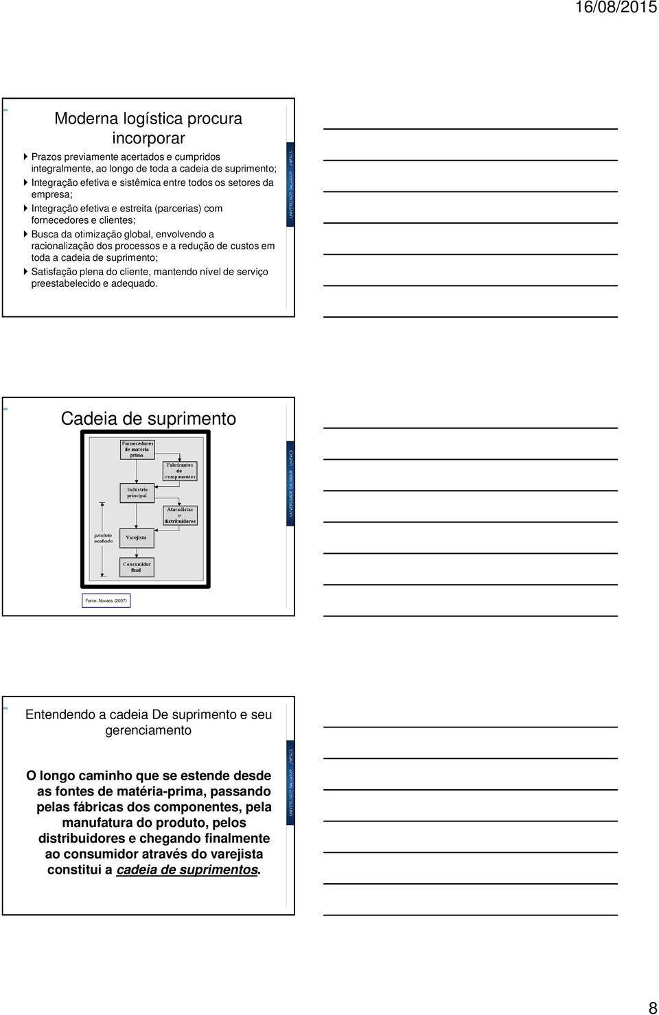 Satisfação plena do cliente, mantendo nível de serviço preestabelecido e adequado.