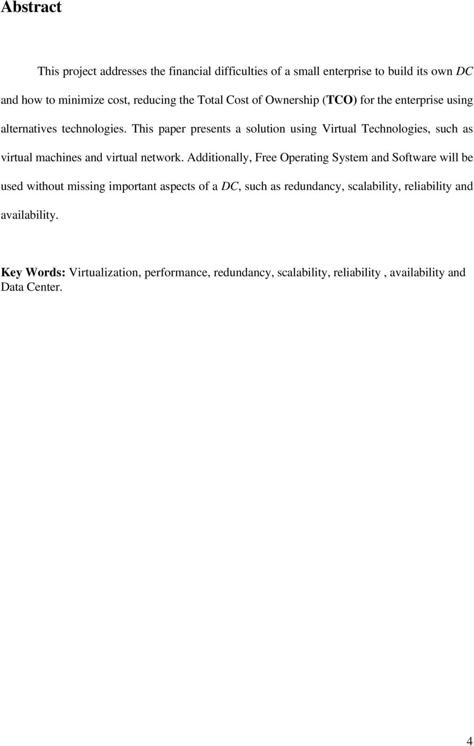 This paper presents a solution using Virtual Technologies, such as virtual machines and virtual network.