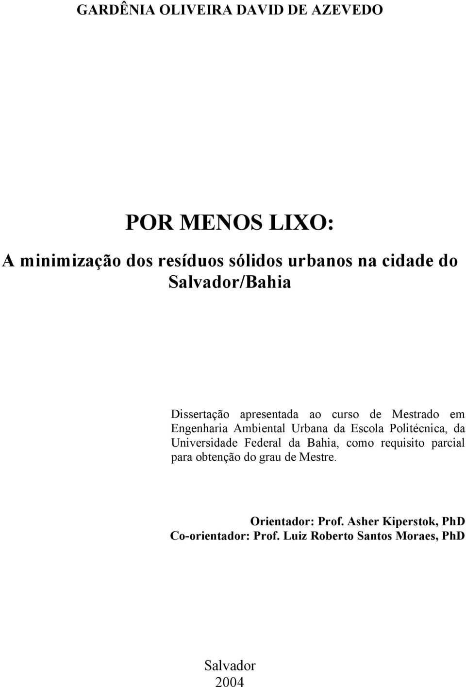 Politécnica, da Universidade Federal da Bahia, como requisito parcial para obtenção do grau de Mestre.