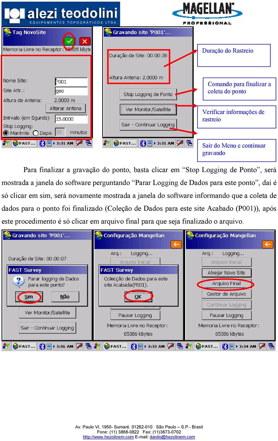 para este ponto, daí é só clicar em sim, será novamente mostrada a janela do software informando que a coleta de dados para o ponto foi